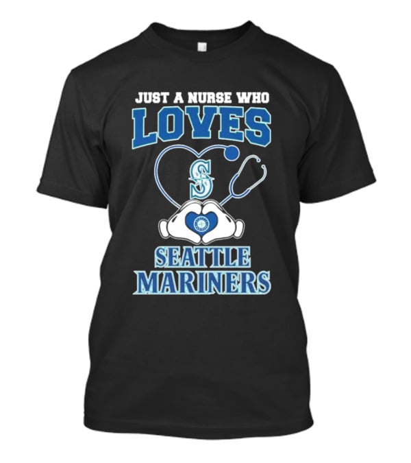 Just A Nurse Who Loves Seattle Mariners Stethoscope Heart T-Shirt