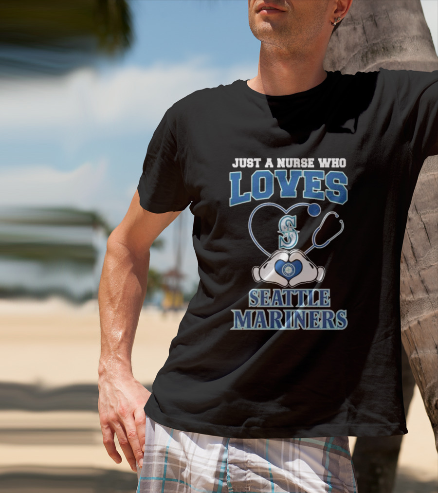 Just A Nurse Who Loves Seattle Mariners Stethoscope Heart T-Shirt