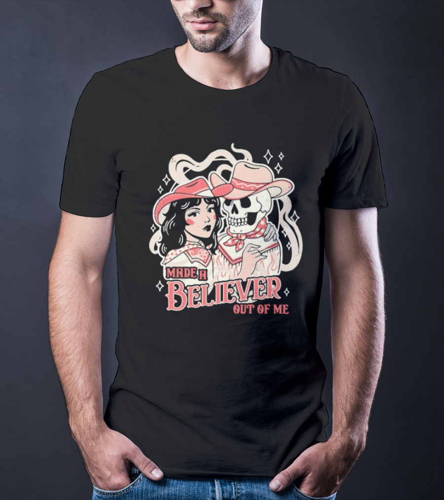 Made A Believer Out Of Me Cowgirl And Skeleton Cowboy Romance T-Shirt