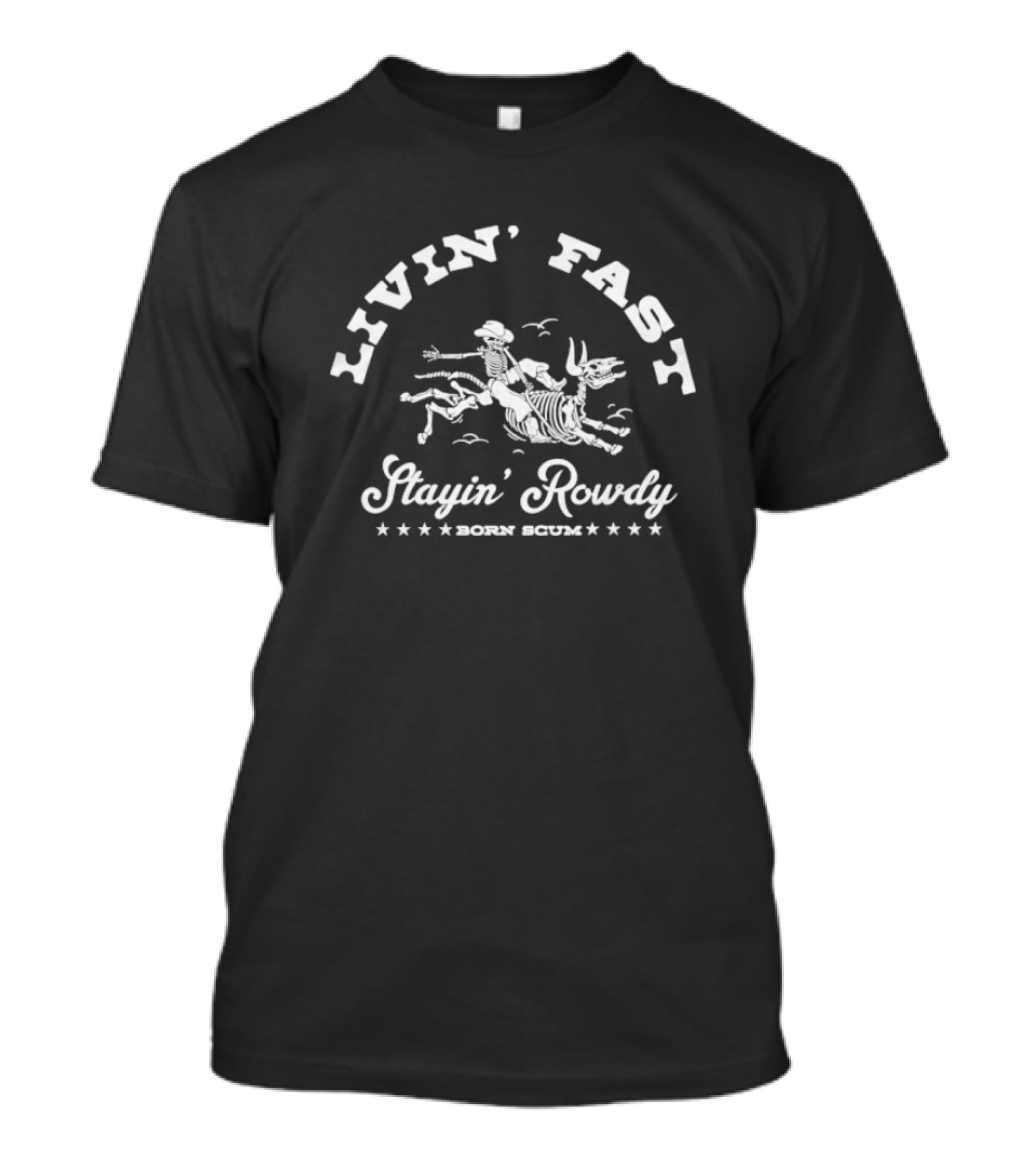 Livin’ Fast Stayin’ Rowdy Born Scum Skeleton Riding Bull T-Shirt