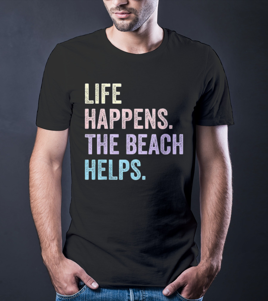 Life Happens The Beach Helps Pastel Text Graphic T-Shirt