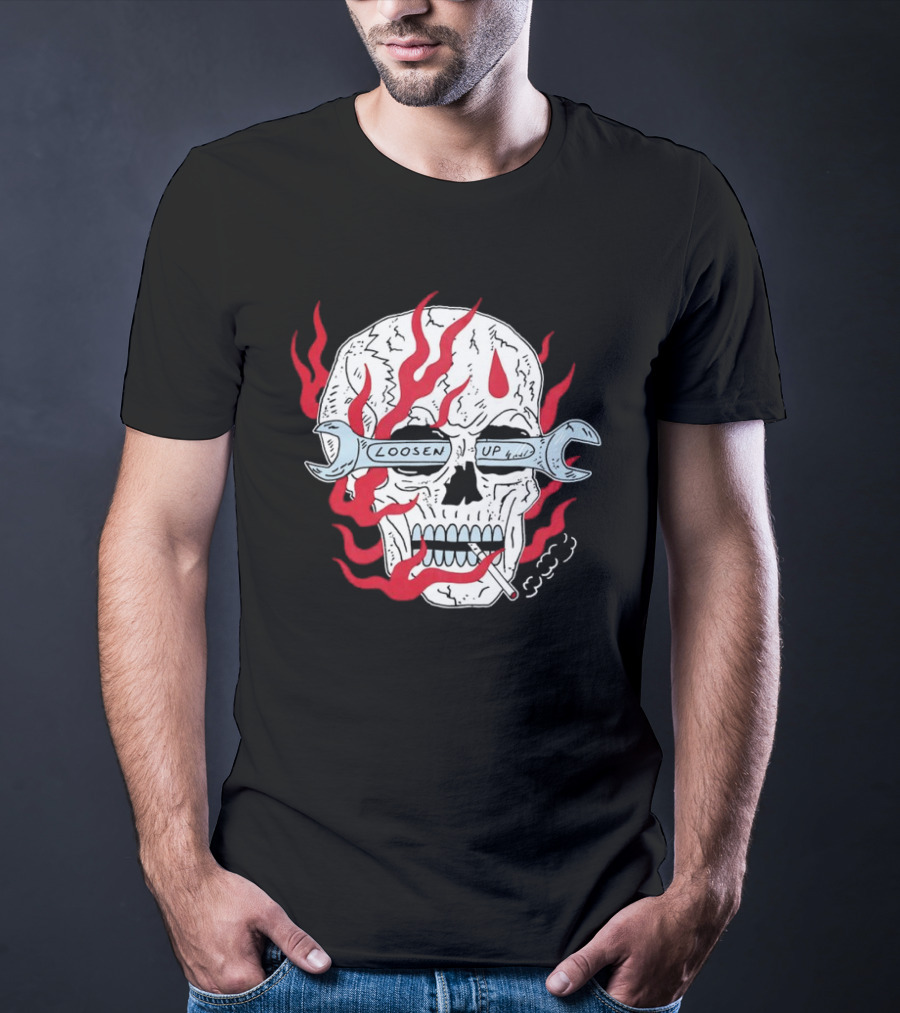 Loosen Up Skull Smoke Wrench Flames Cigarette T-Shirt