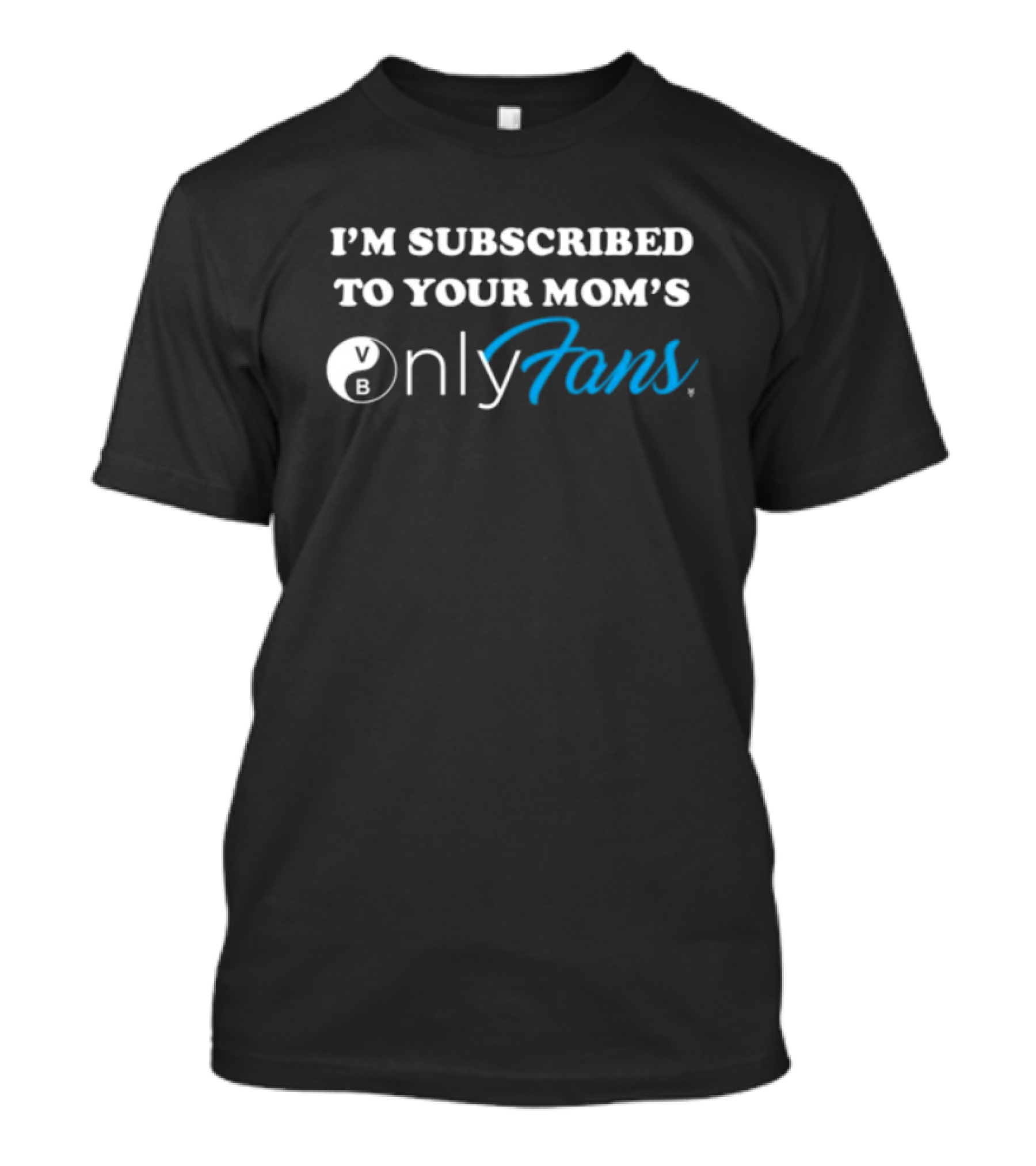 I'm Subscribed To Your Mom's OnlyFans Bowling Ball T-Shirt