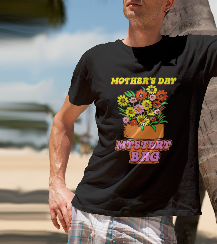 Mother’s Day Mystery Bag Colorful Flower Arrangement T-Shirt