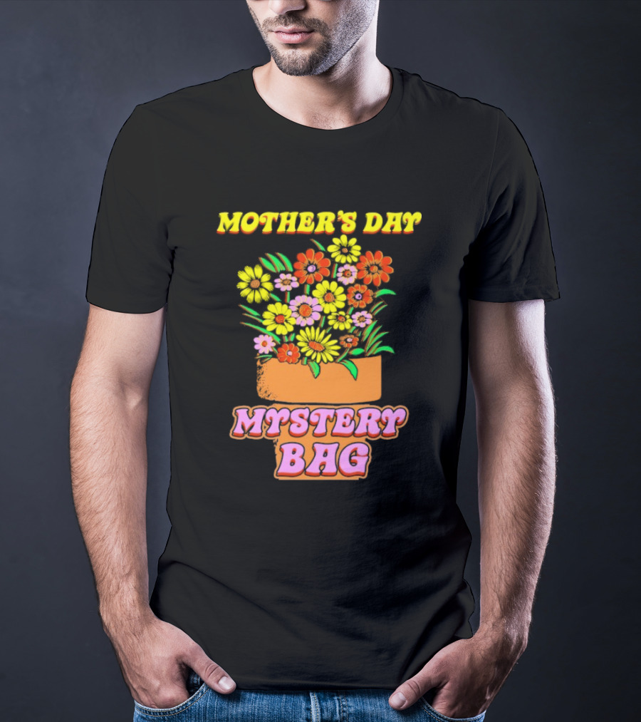 Mother’s Day Mystery Bag Colorful Flower Arrangement T-Shirt