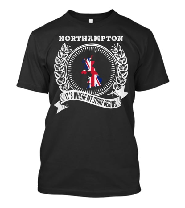 Northampton It's Where My Story Begins UK Map And Union Jack Emblem T-Shirt