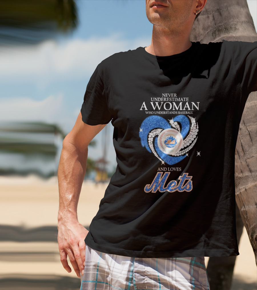Never Underestimate A Woman Who Understands Baseball And Loves Mets T-Shirt
