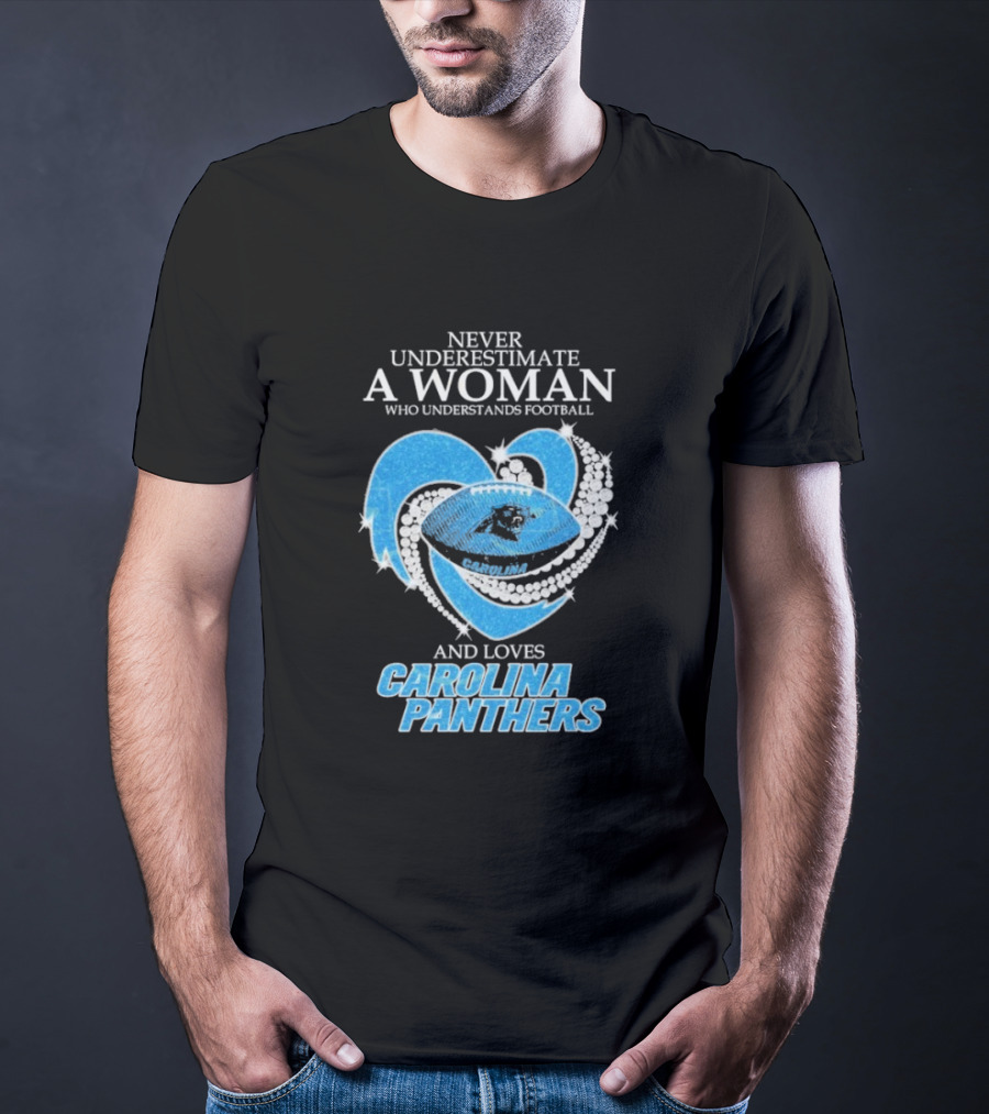 Never Underestimate A Woman Who Understands Football And Loves Carolina Panthers T-Shirt