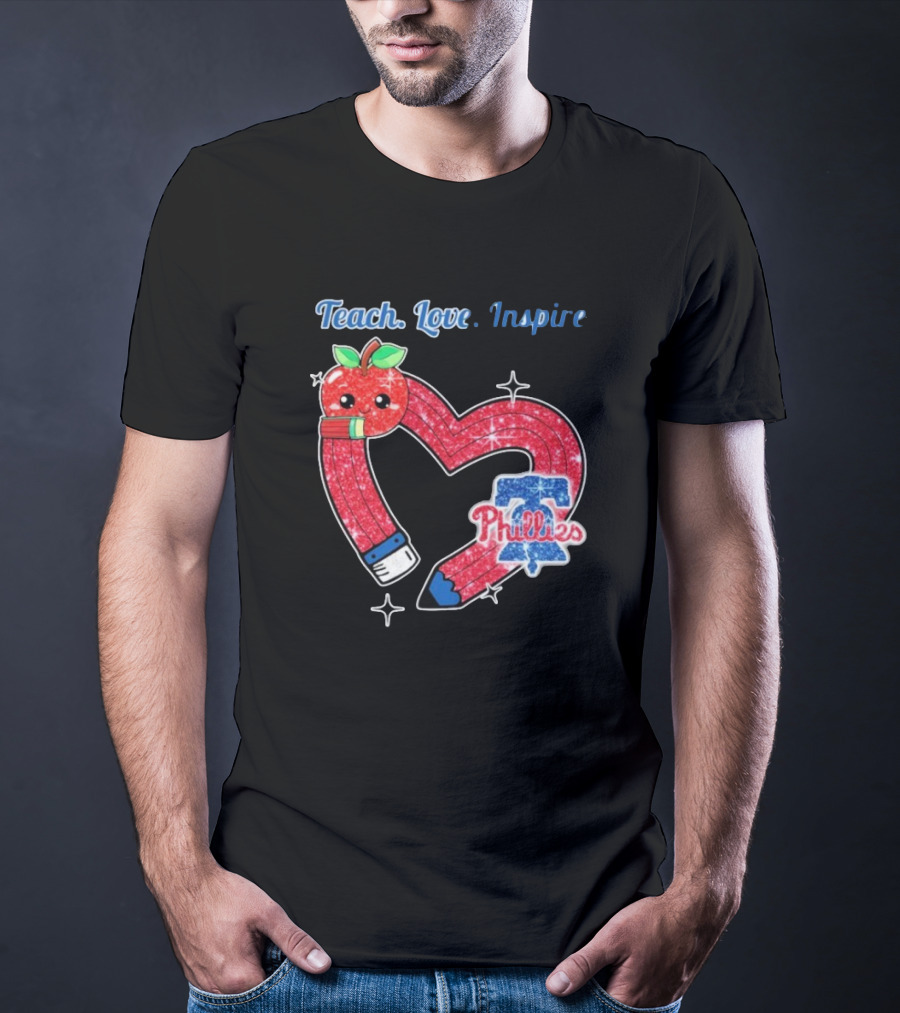 Philadelphia Phillies Teach Love Inspire Heart Pencil Apple T-Shirt