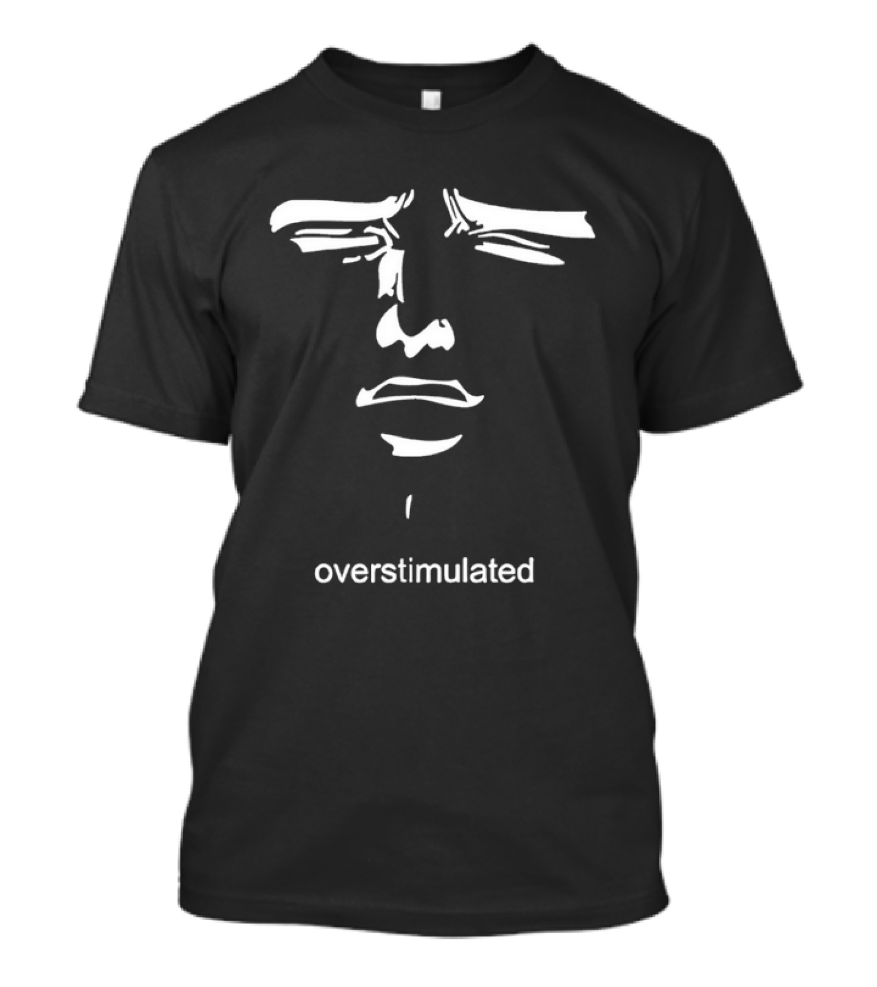 Overstimulated Meme Face Expression With Text T-Shirt