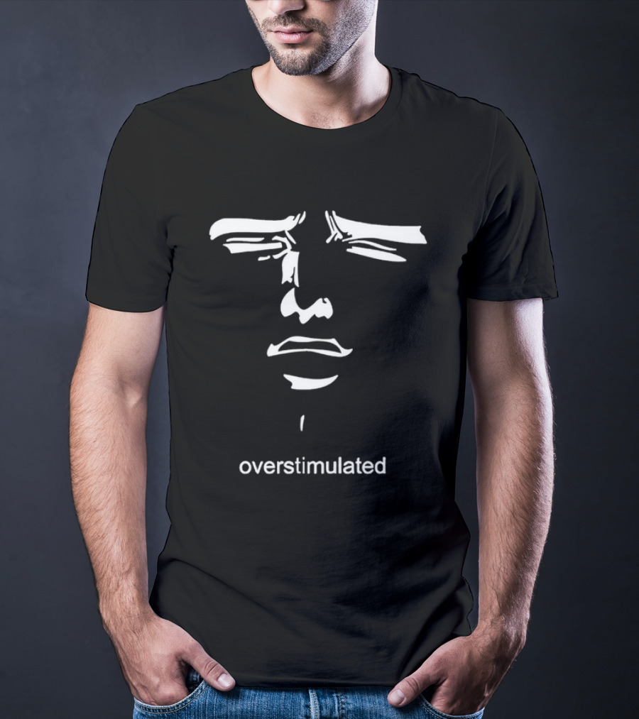 Overstimulated Meme Face Expression With Text T-Shirt
