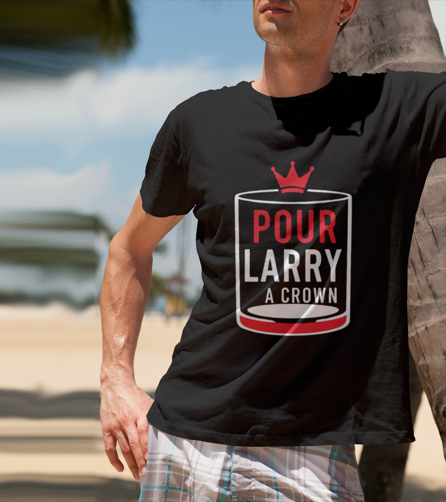 Pour Larry A Crown Whiskey Glass With Red Crown Icon T-Shirt