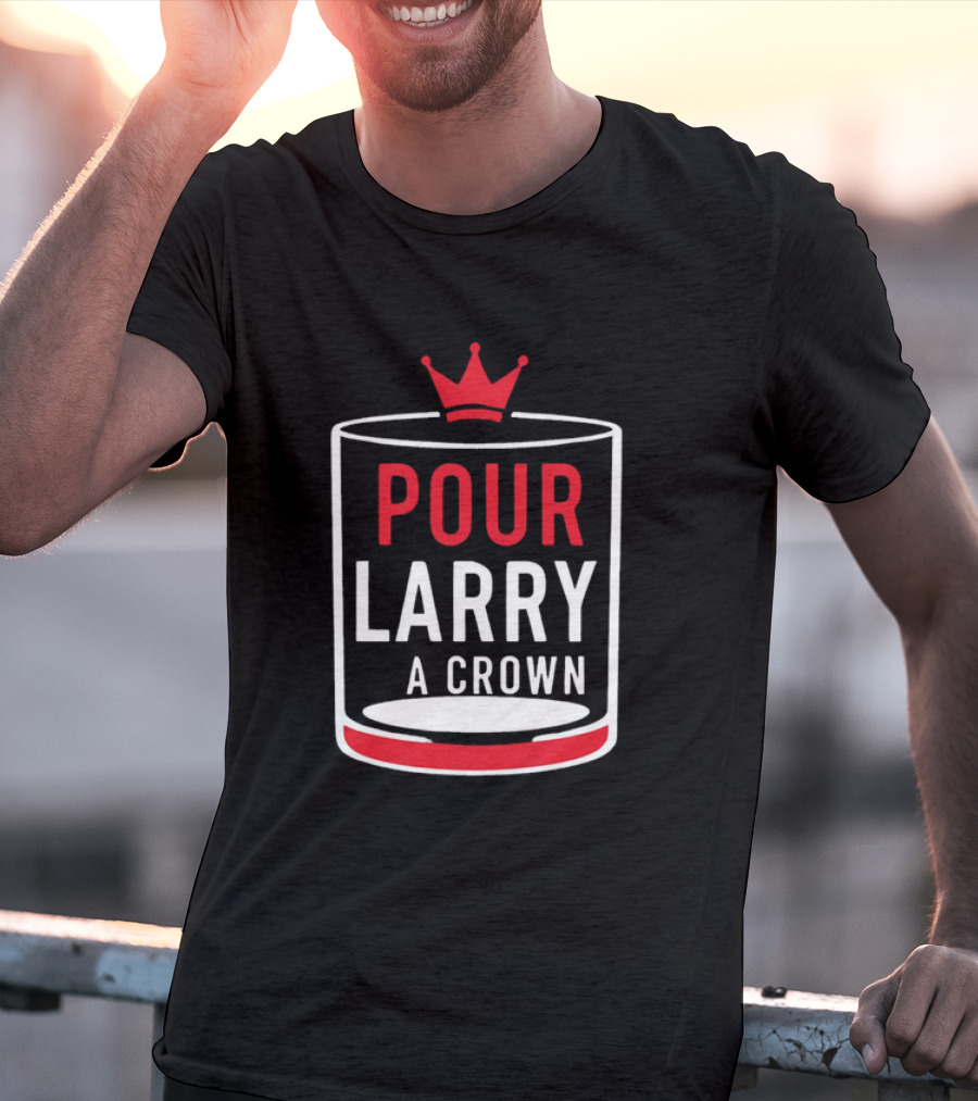 Pour Larry A Crown Whiskey Glass With Red Crown Icon T-Shirt