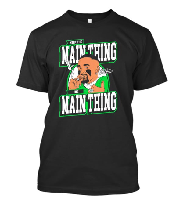 Keep The Main Thing The Main Thing Jalen Hurts Philadelphia Eagles Smoking Signature T-Shirt