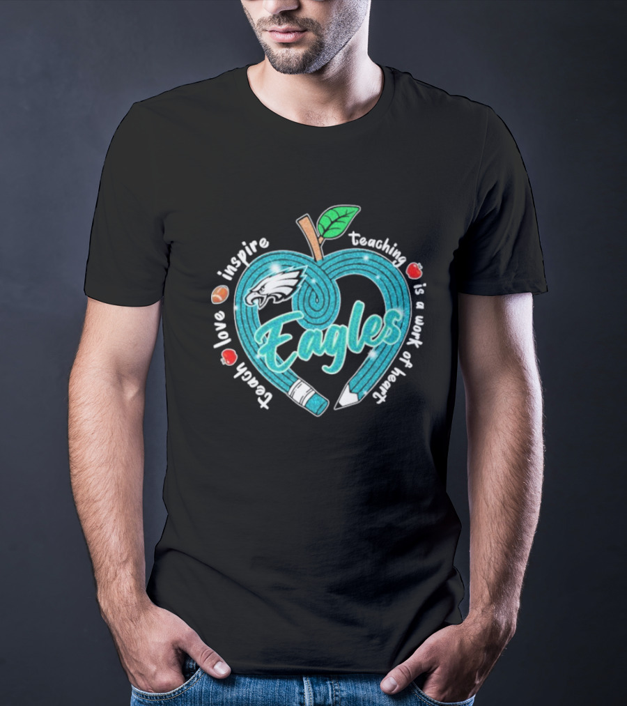 Philadelphia Eagles Teach Love Inspire Heartfelt Education Apple T-Shirt
