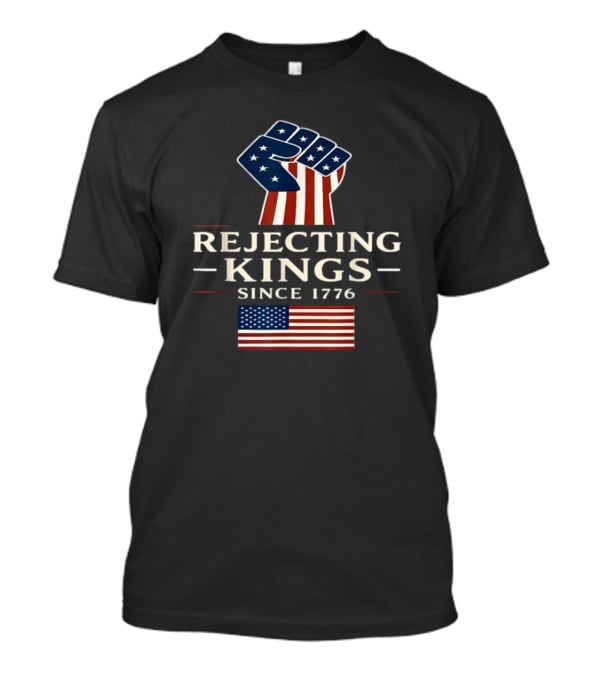 Rejecting Kings Since 1776 American Flag Fist Icon T-Shirt