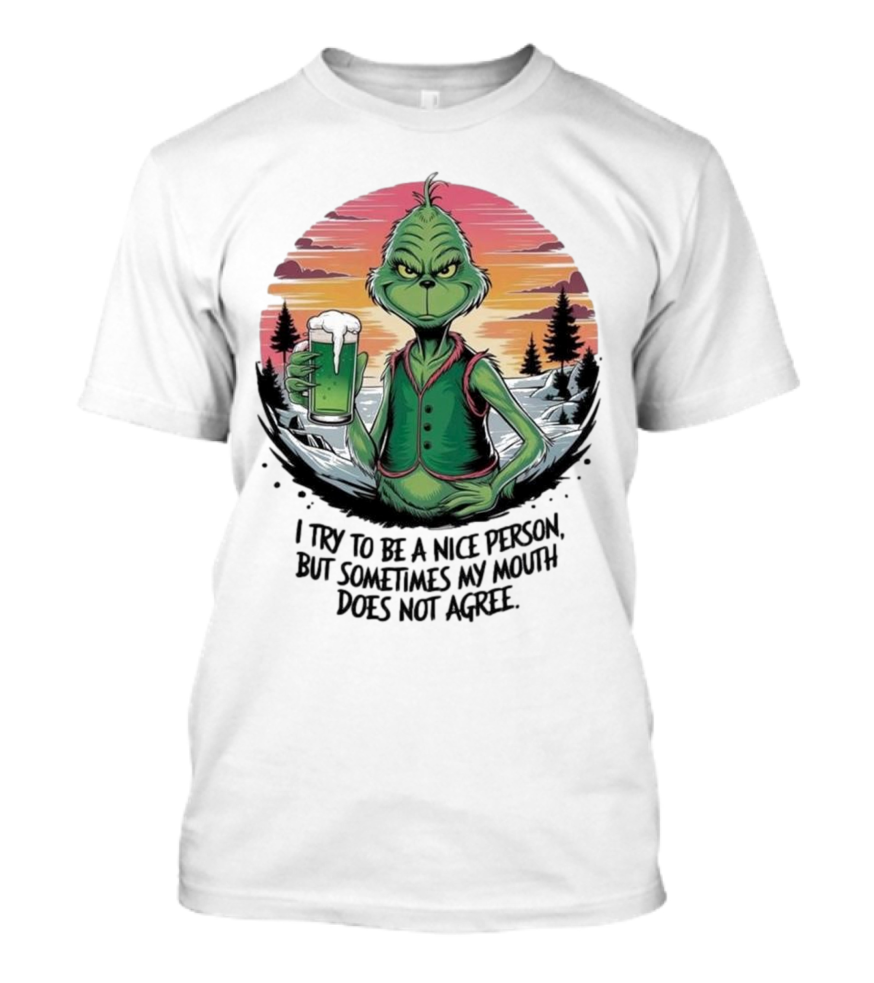 Grinch Holding Drink In Winter Scene I Try To Be A Nice Person But Sometimes My Mouth Does Not Agree T-Shirt