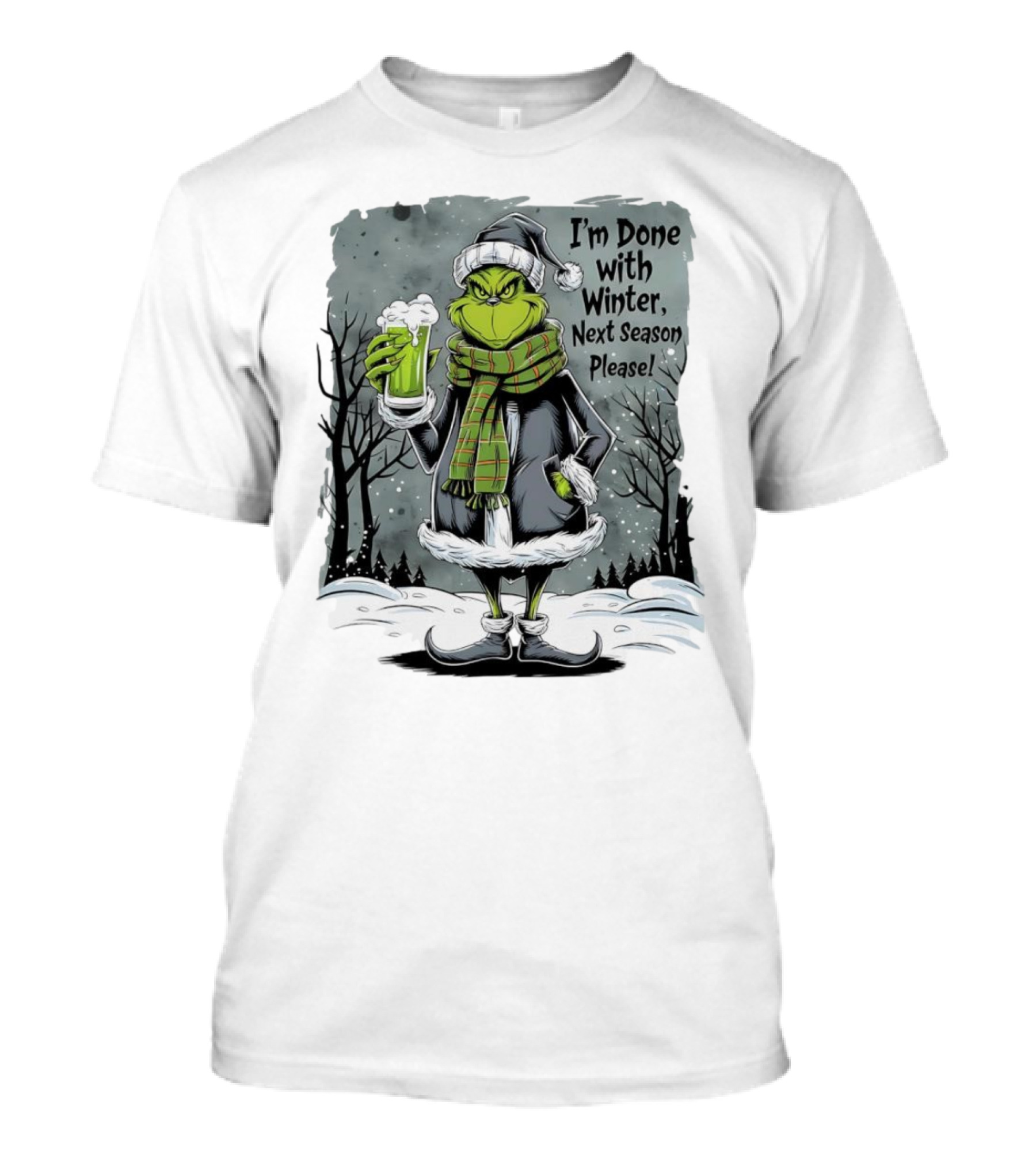Grinch I'm Done With Winter Next Season Please Festive Mood T-Shirt