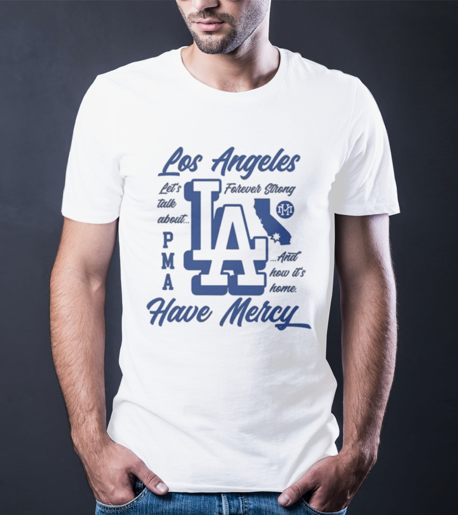 Los Angeles LA PMA California Have Mercy Let's Talk About Feelings 2025 T-Shirt