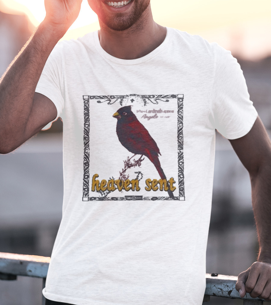 Heaven Sent When Cardinals Appear Angels Are Near T-Shirt