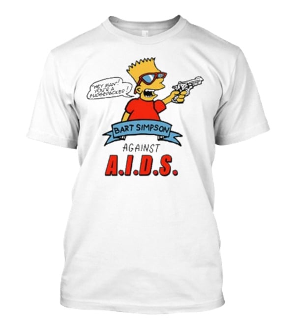 Bart Simpson Hey Man Your A Fudge Packer Against Aids T-Shirt