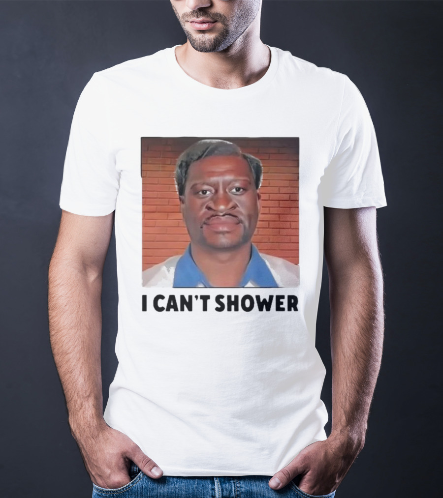 I Can’t Shower George Floyd T-Shirt