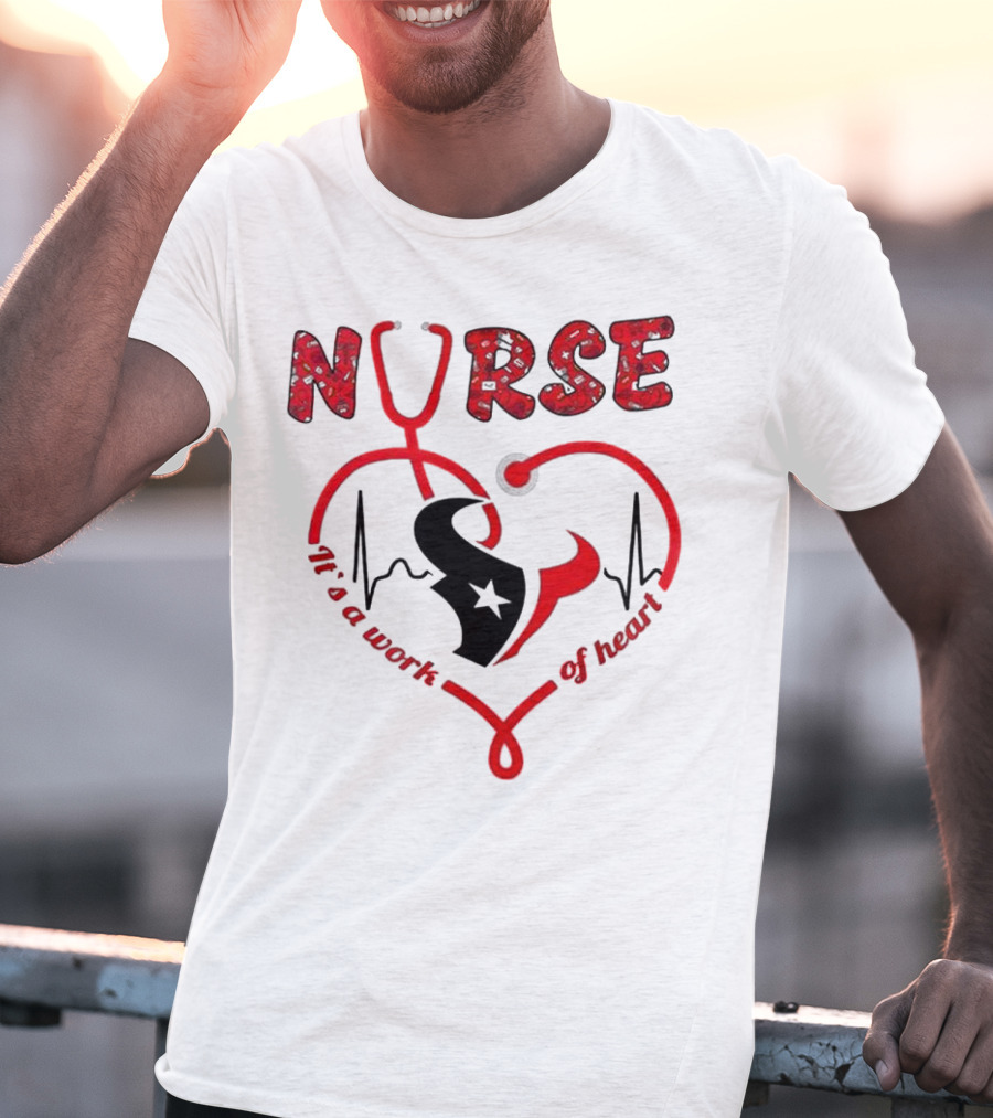 Houston Texans Nurses Appreciation Night 2025 NURSE It's A Work Of Heart T-Shirt