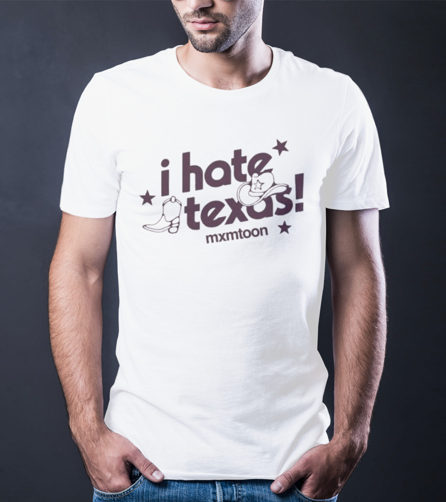 I Hate Texas Mxmtoon Cowboy Boots And Hat With Stars T-Shirt