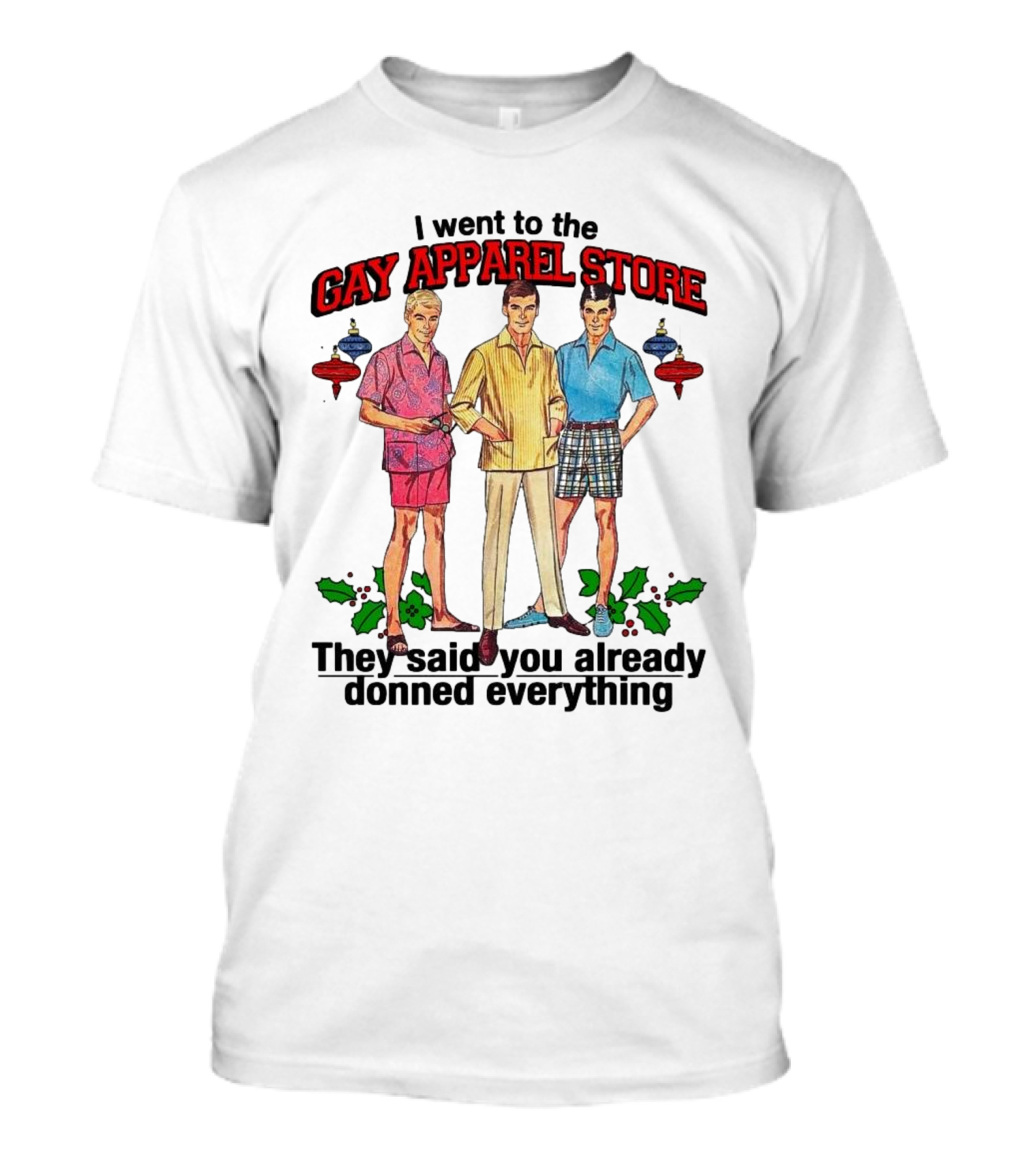 I Went To The Gay Apparel Store They Said You Already Donned Everything Retro Style Fashion Holiday Ornaments T-Shirt