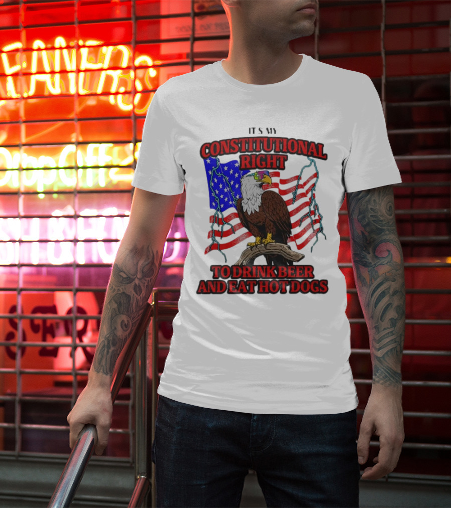 Constitutional Right Bald Eagle American Flag Drink Beer Eat Hot Dogs T-Shirt