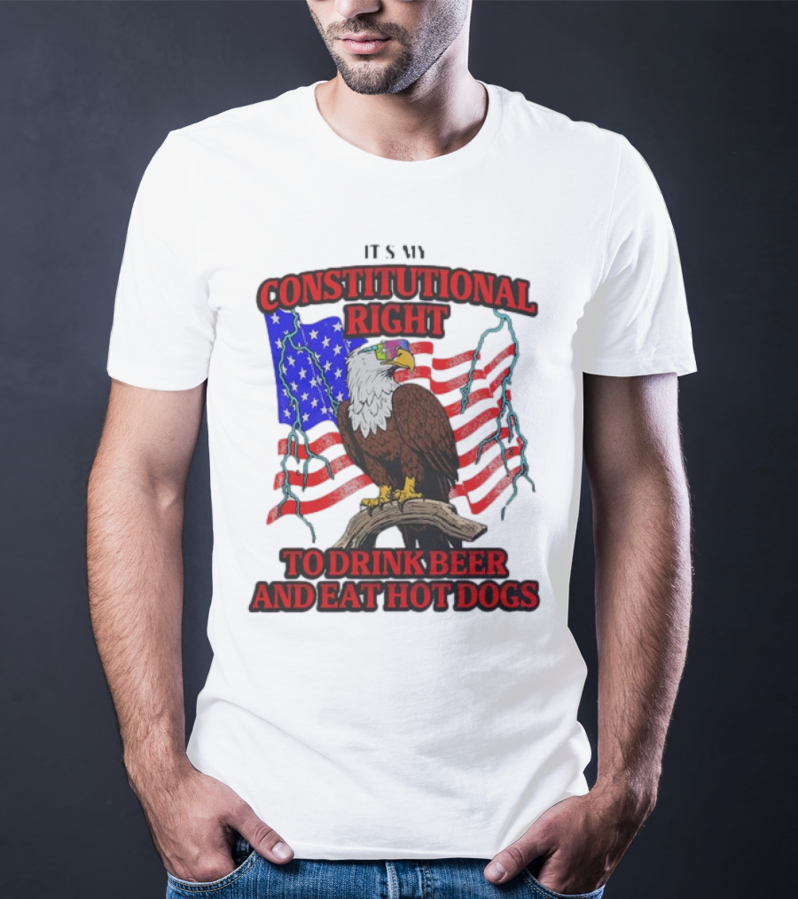 Constitutional Right Bald Eagle American Flag Drink Beer Eat Hot Dogs T-Shirt