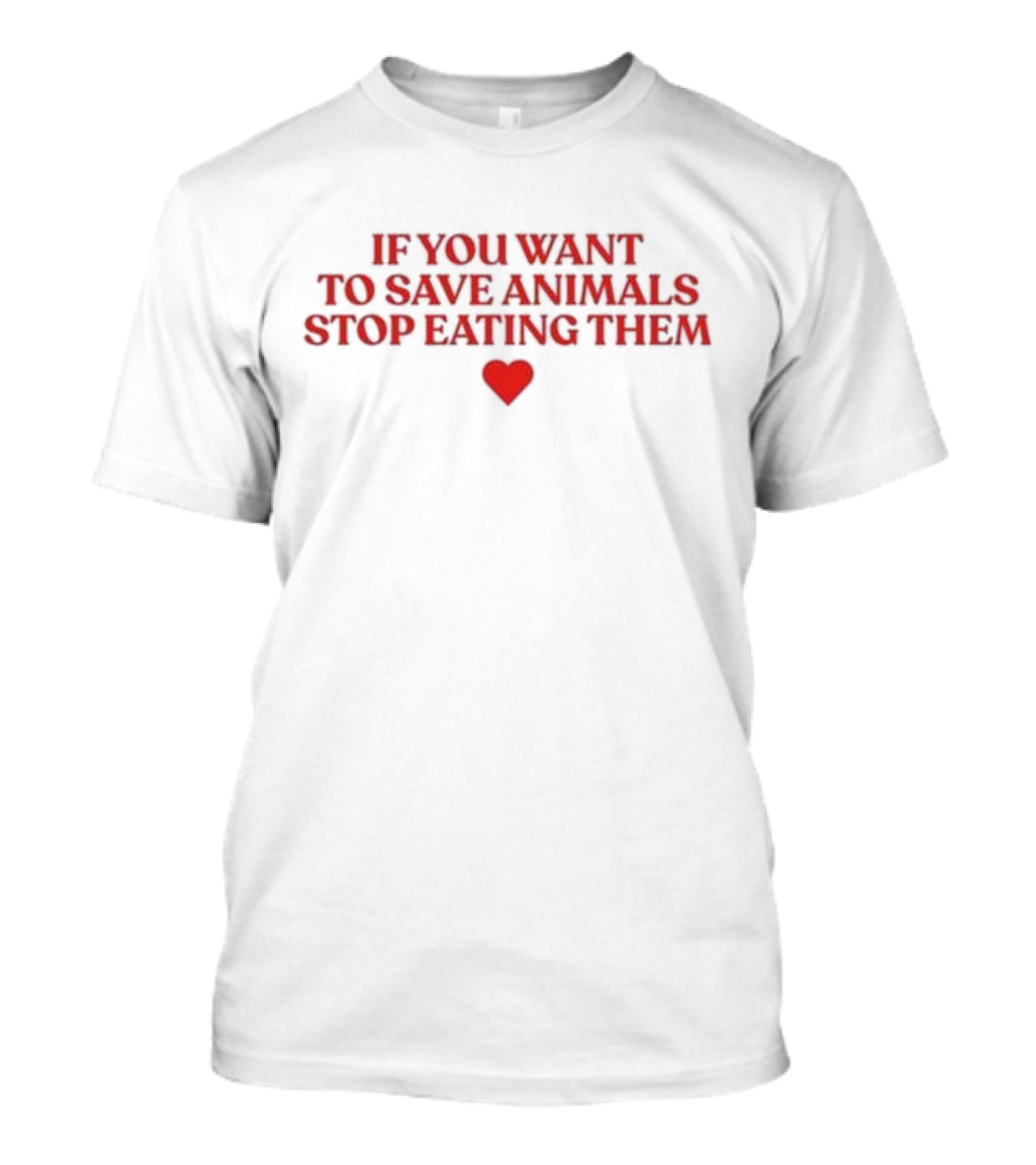 If You Want To Save Animals Stop Eating Them Red Heart Vegan Message T-Shirt