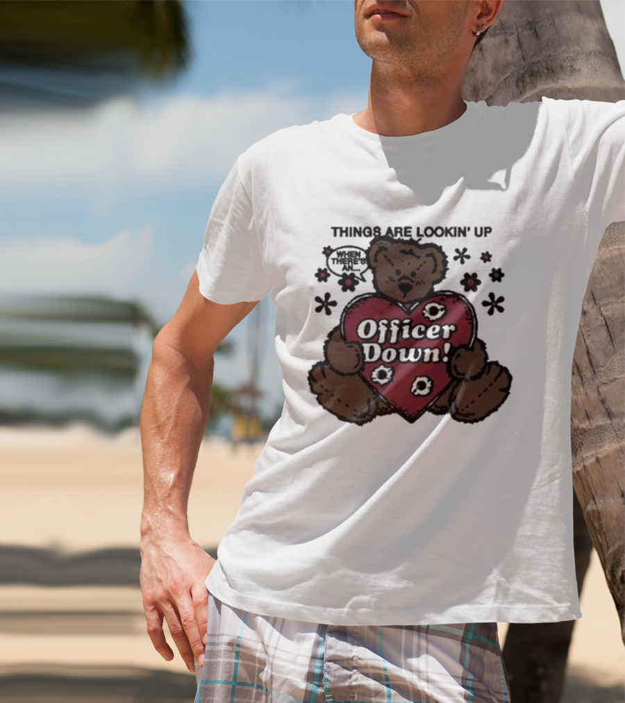 Kate Bush's Husband Things Are Lookin' Up Teddy Bear Officer Down T-Shirt