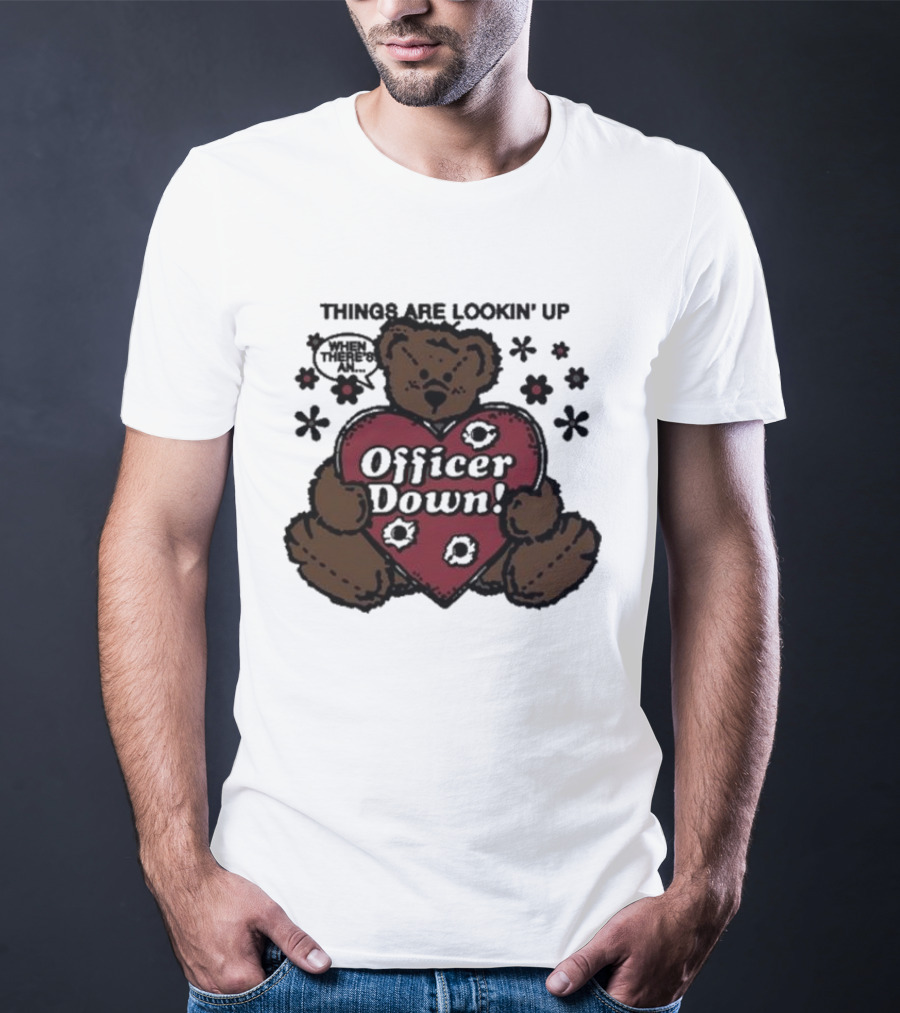 Kate Bush's Husband Things Are Lookin' Up Teddy Bear Officer Down T-Shirt