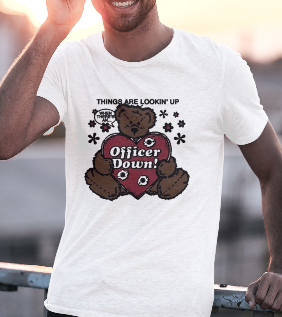 Kate Bush's Husband Things Are Lookin' Up Teddy Bear Officer Down T-Shirt