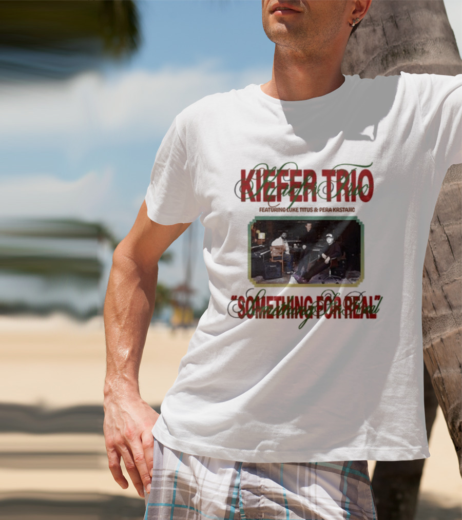 Kiefer Trio Something For Real Live Performance Scene T-Shirt