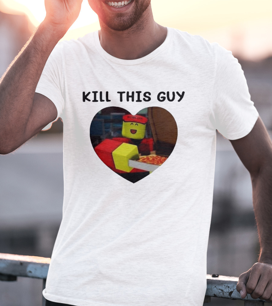 Kill This Guy Roblox Pizza Heart T-Shirt