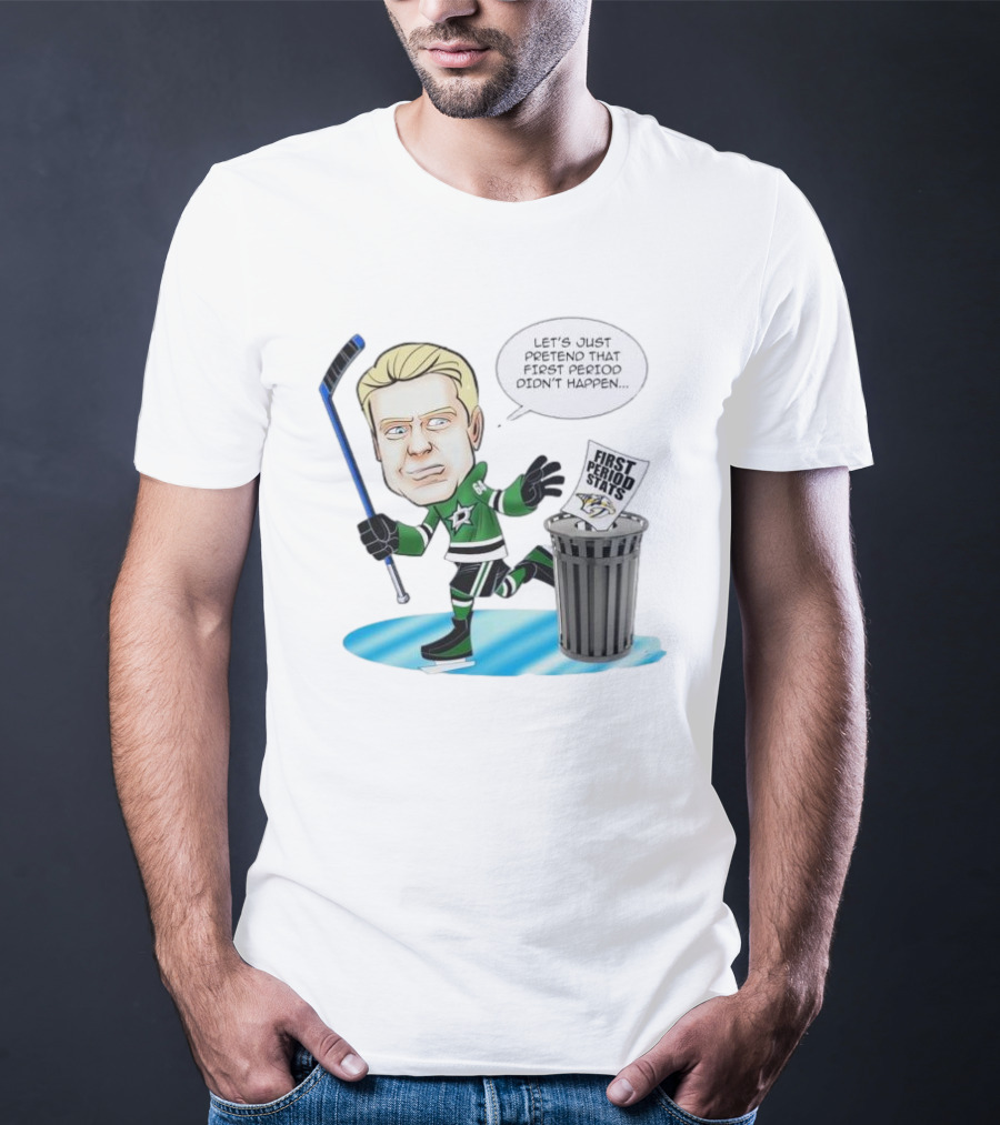 Let's Just Pretend That First Period Didn't Happen Mikael Granlund Dallas Stars Hockey Trash Can First Period Stats T-Shirt