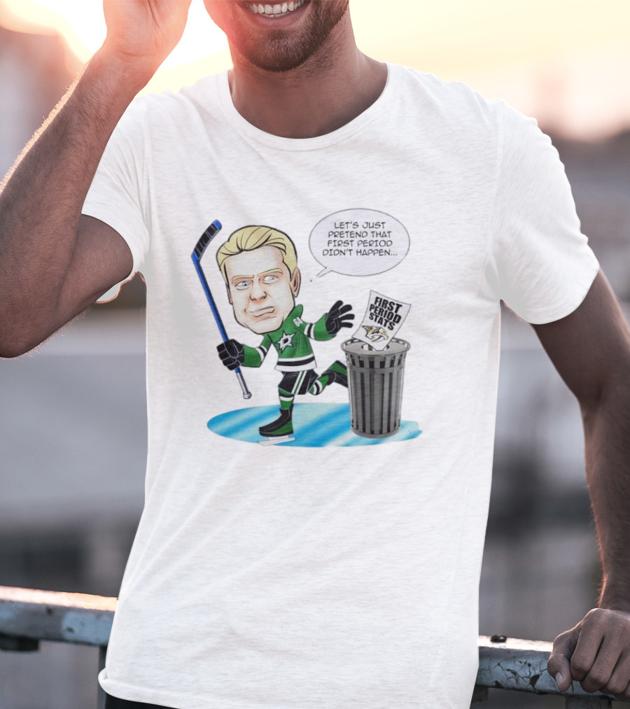 Let's Just Pretend That First Period Didn't Happen Mikael Granlund Dallas Stars Hockey Trash Can First Period Stats T-Shirt