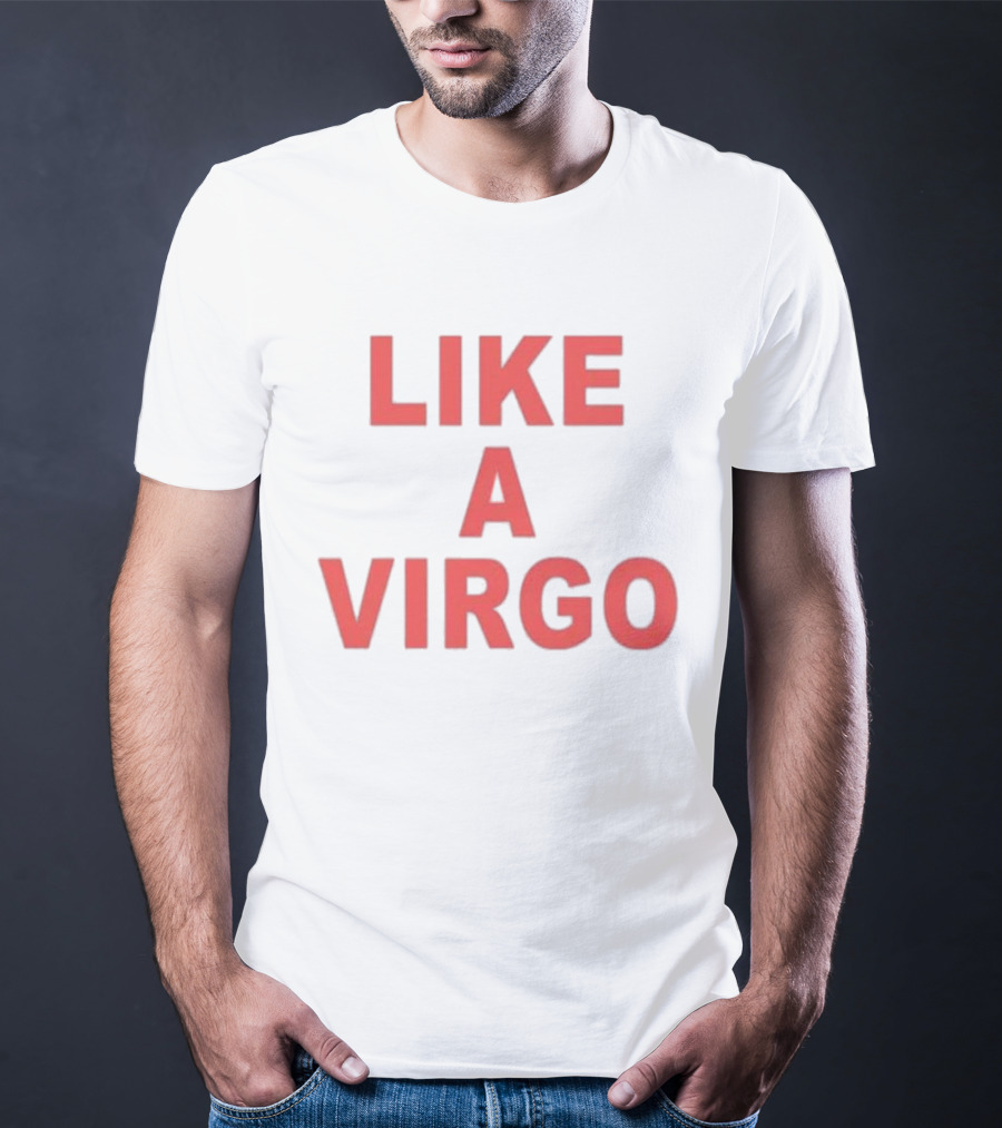 Like A Virgo T-Shirt
