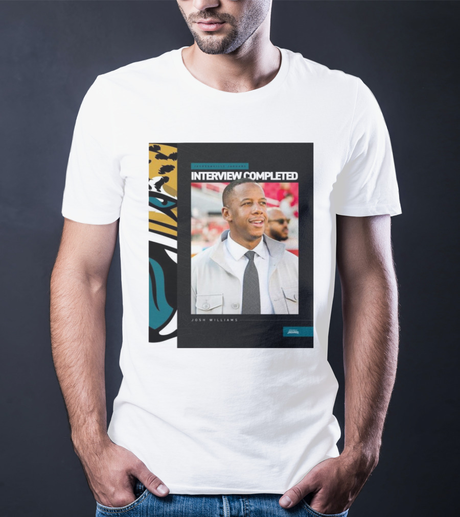 Jacksonville Jaguars Interview Completed Josh Williams General Manager Position T-Shirt