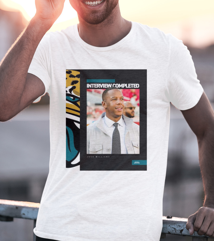 Jacksonville Jaguars Interview Completed Josh Williams General Manager Position T-Shirt