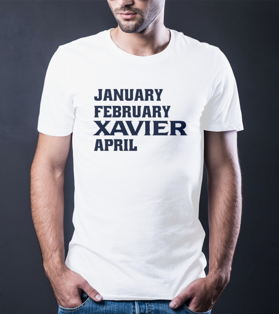 January February Xavier Musketeers April NCAA Basketball Fan Apparel T-Shirt