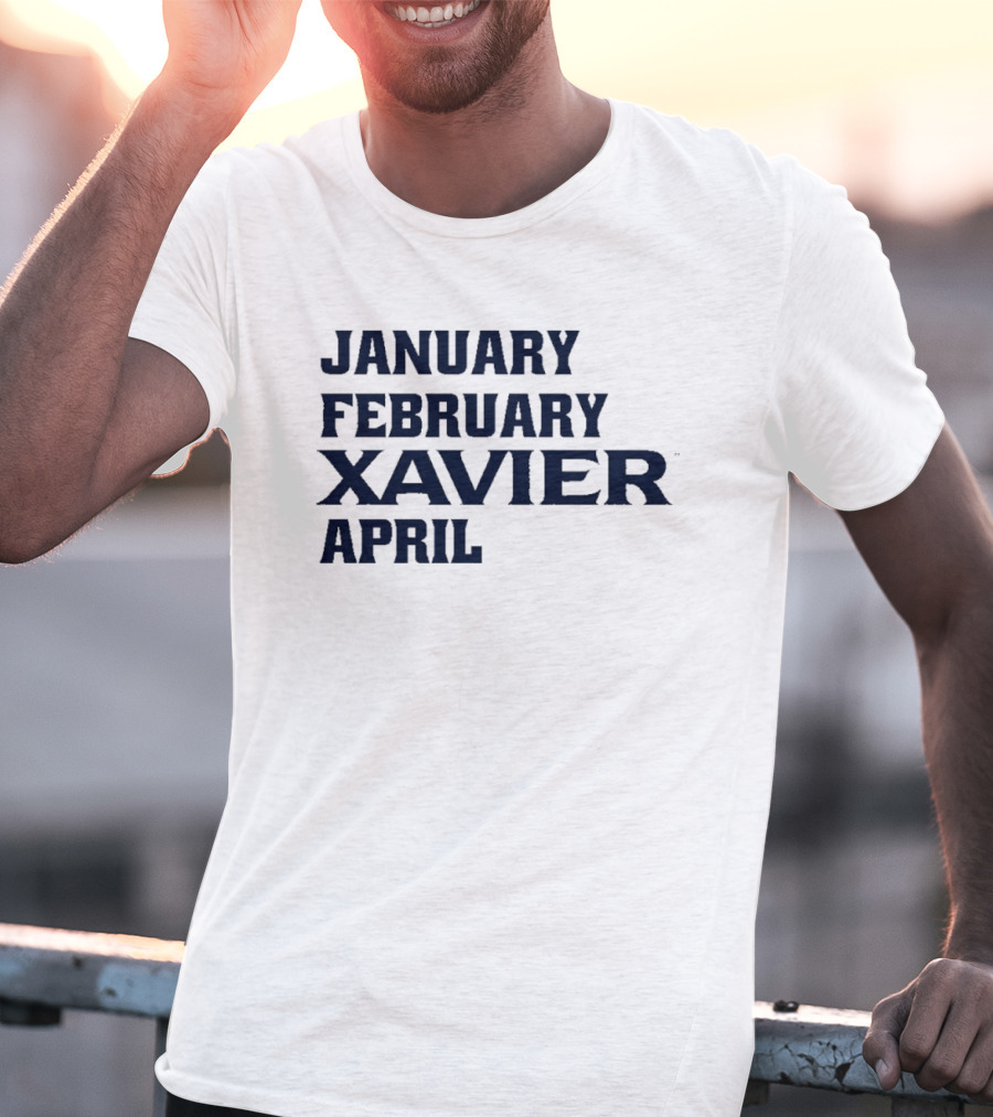 January February Xavier Musketeers April NCAA Basketball Fan Apparel T-Shirt