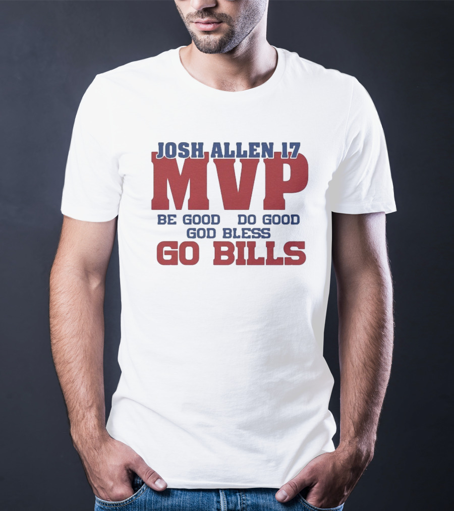 Josh Allen 17 MVP Be Good Do Good God Bless Go Bills T-Shirt