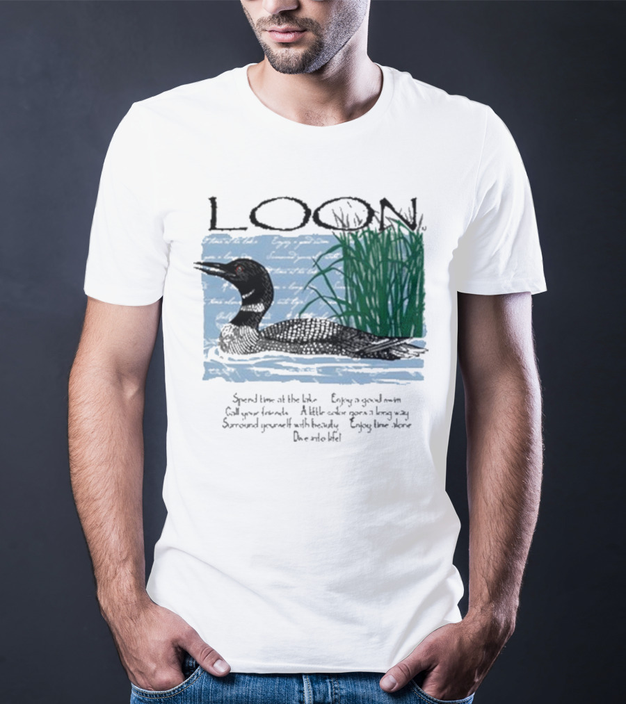 Advice From A Loon Spend Time At The Lake Enjoy A Good Swim Call Your Friends Enjoy Time Alone Dive Into Life T-Shirt