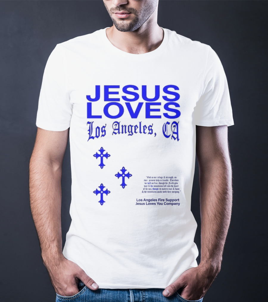 Jesus Loves Los Angeles CA Fire Support Crosses T-Shirt