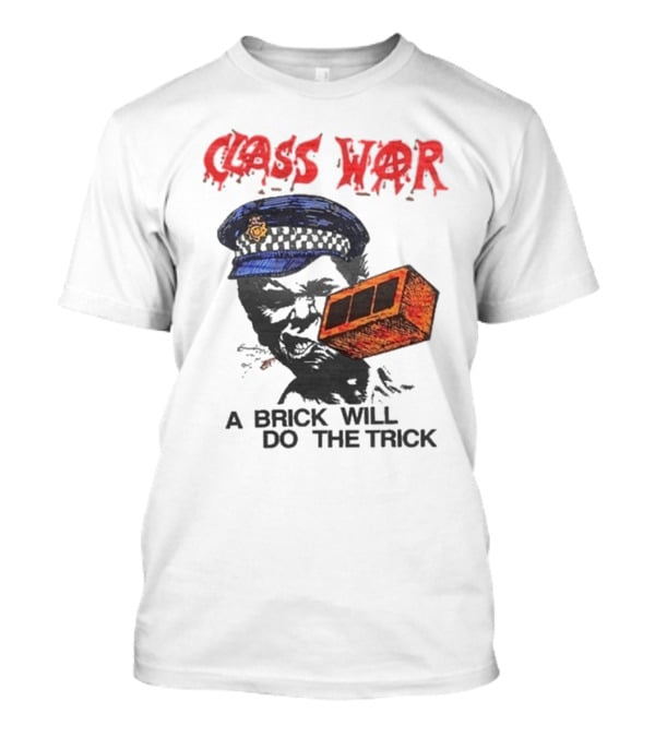 Class War A Brick Will Do The Trick Policeman Symbol T-Shirt