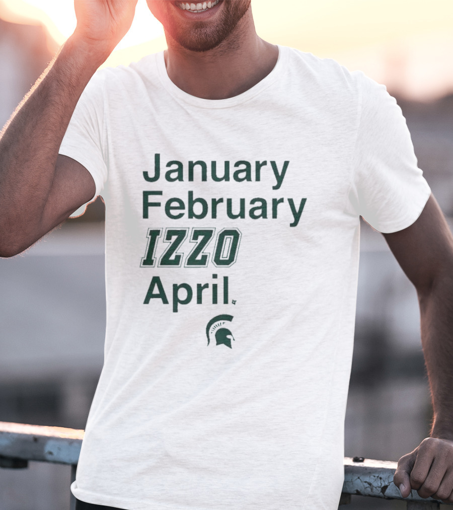 January February Izzo April Michigan State Spartans T-Shirt