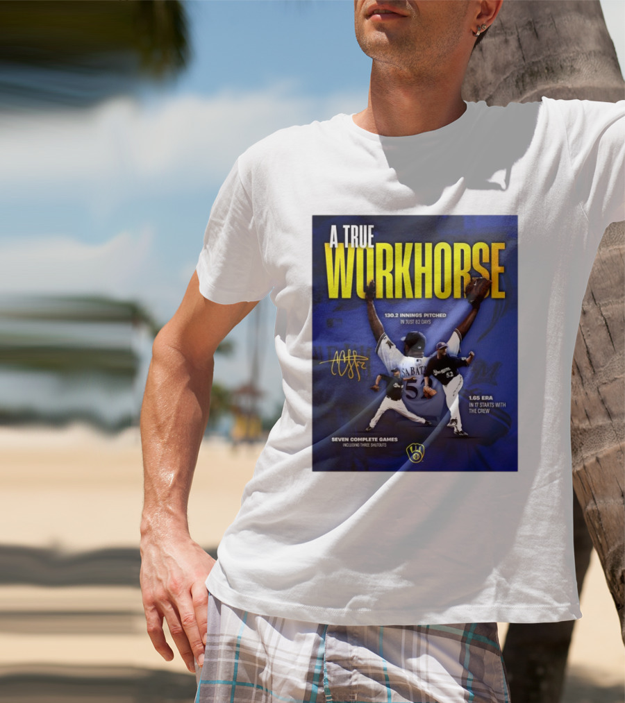 A True Workhorse Milwaukee Brewers CC Sabathia 130.2 Innings 82 Days 1.65 ERA Seven Complete Games Signature T-Shirt